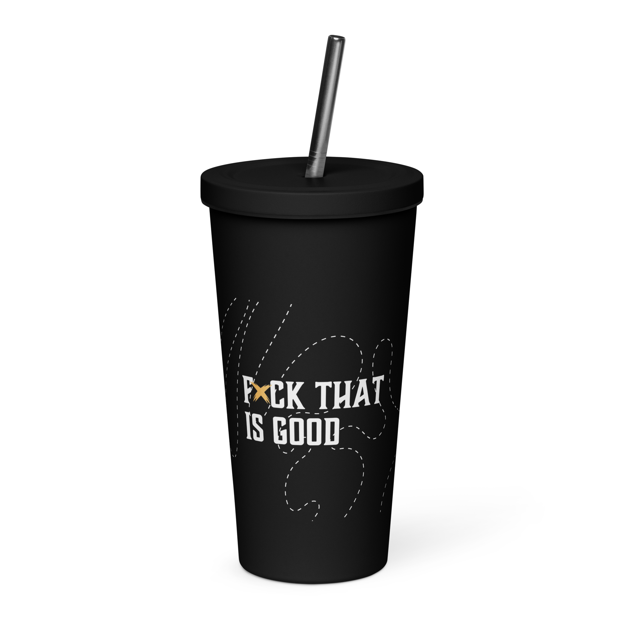 Insulated black tumbler with straw displaying the phrase 'F*ck That Is Good', perfect for stylish hydration.