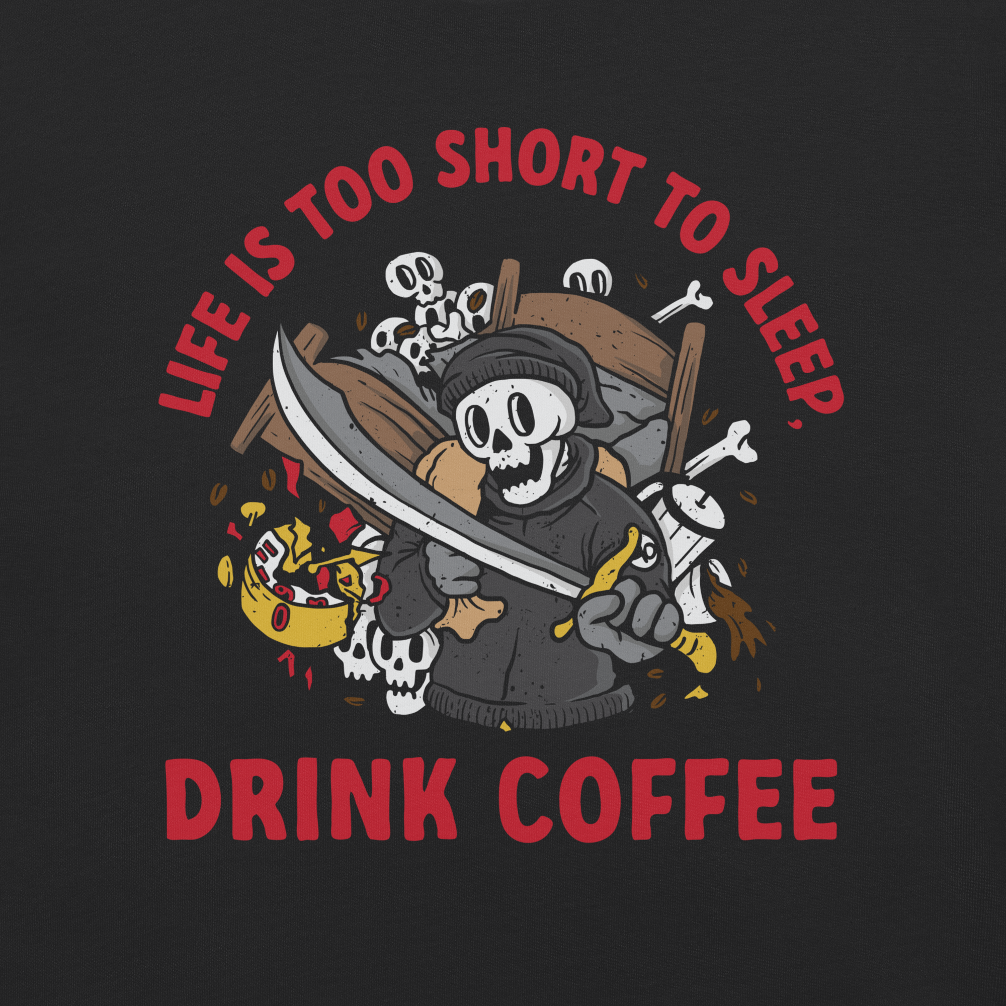 Graphic t-shirt design with humorous skull and coffee theme, featuring the text 'Life Is Too Short To Sleep, Drink Coffee'.